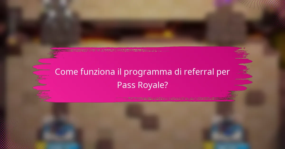 Come funziona il programma di referral per Pass Royale?