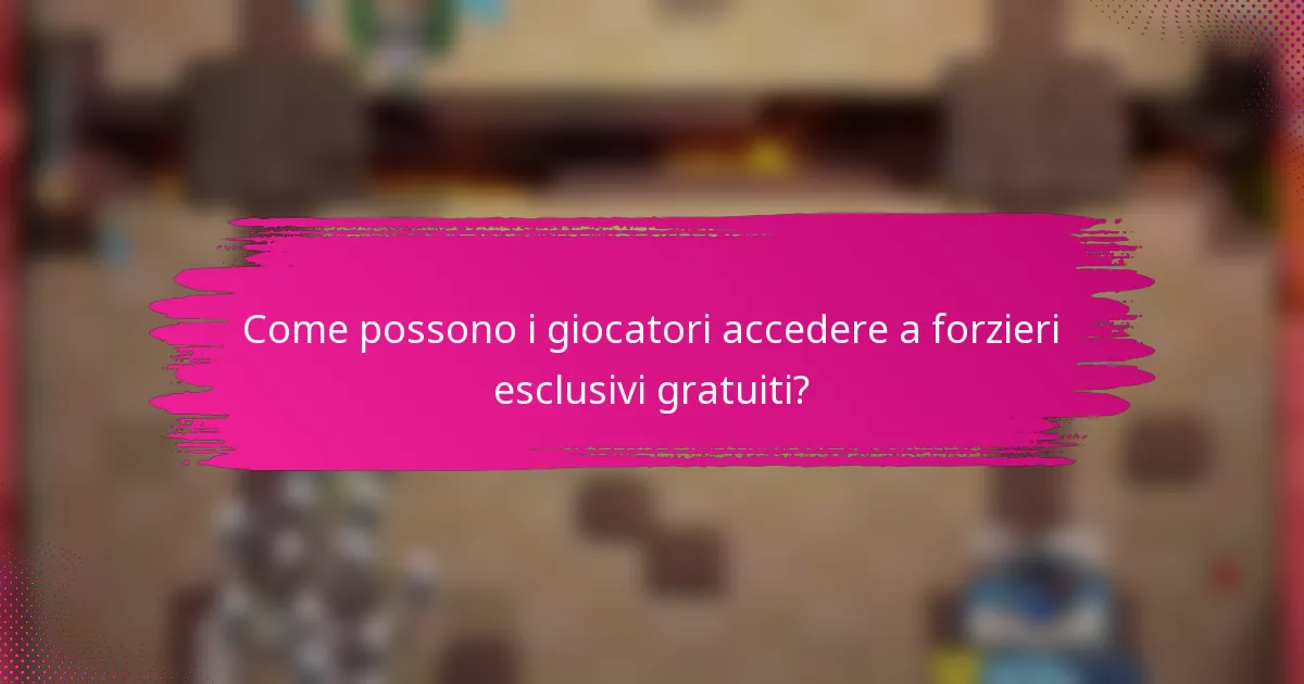 Come possono i giocatori accedere a forzieri esclusivi gratuiti?