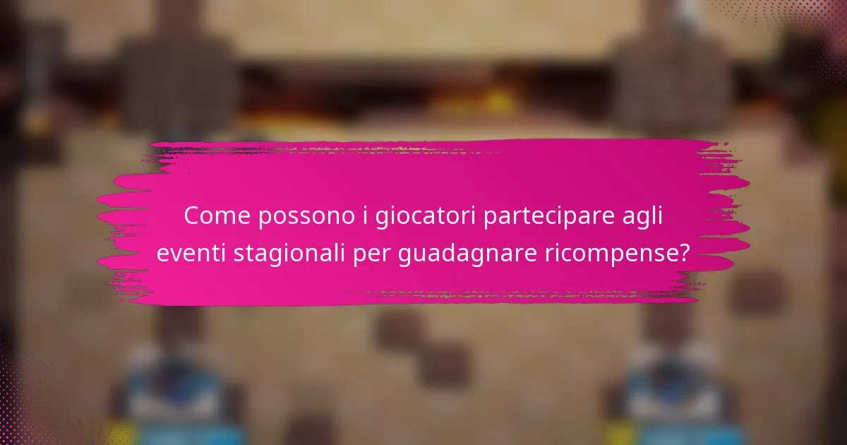 Come possono i giocatori partecipare agli eventi stagionali per guadagnare ricompense?