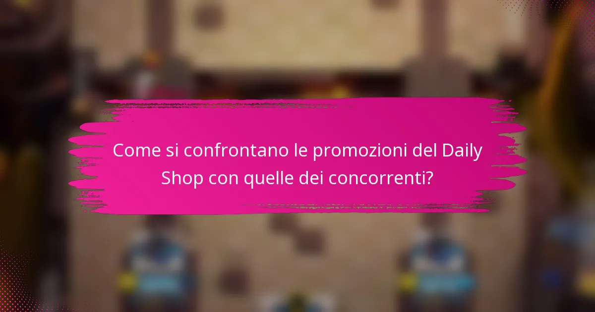 Come si confrontano le promozioni del Daily Shop con quelle dei concorrenti?