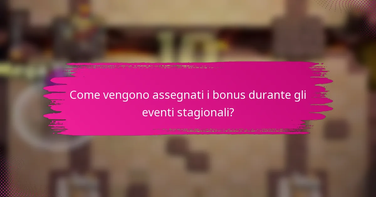 Come vengono assegnati i bonus durante gli eventi stagionali?