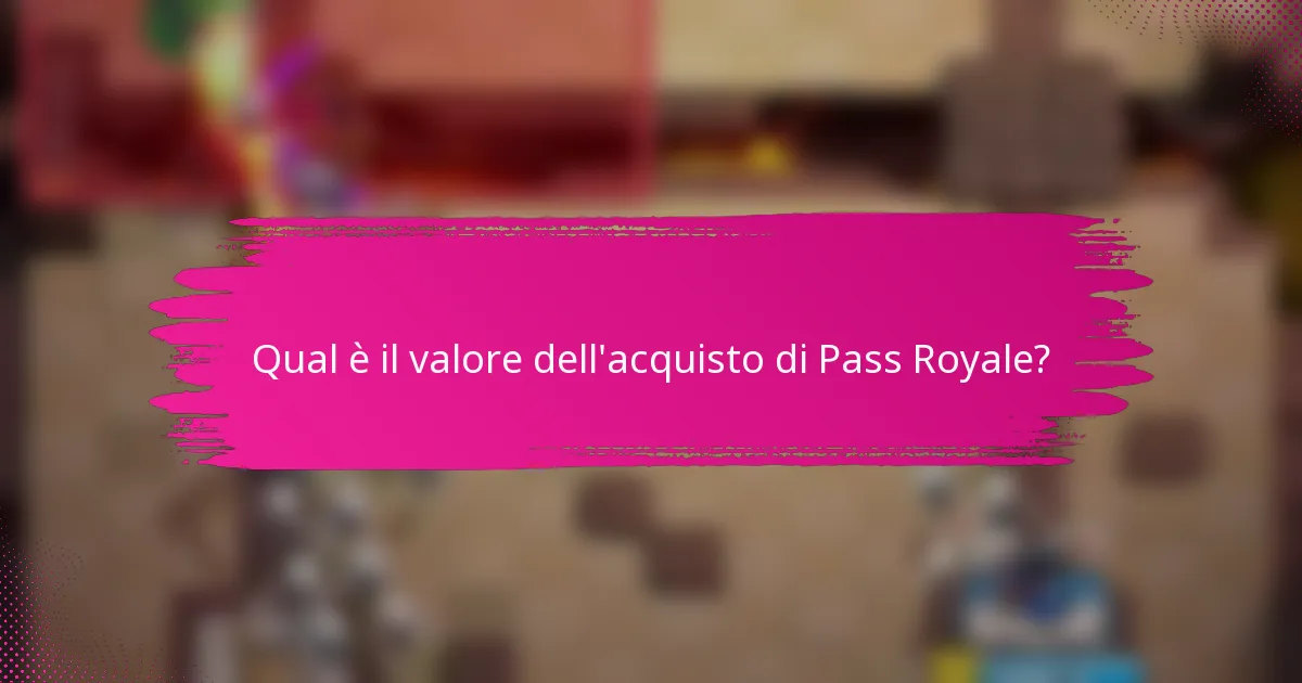 Qual è il valore dell'acquisto di Pass Royale?