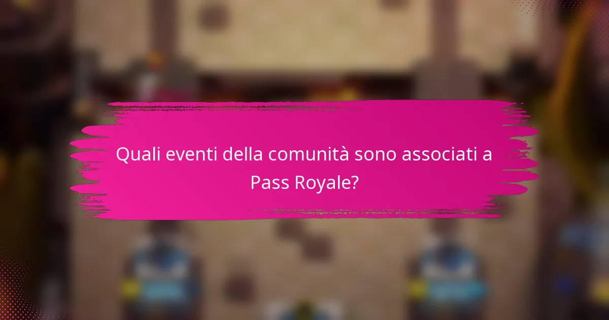 Quali eventi della comunità sono associati a Pass Royale?