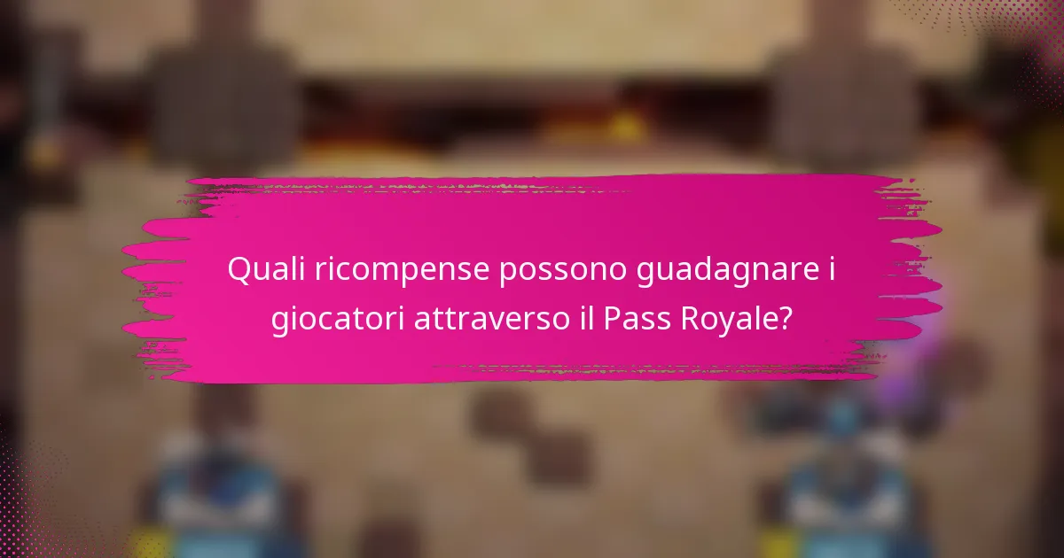 Quali ricompense possono guadagnare i giocatori attraverso il Pass Royale?
