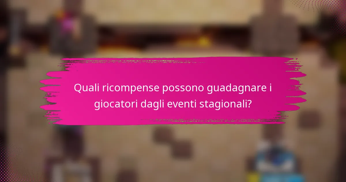 Quali ricompense possono guadagnare i giocatori dagli eventi stagionali?