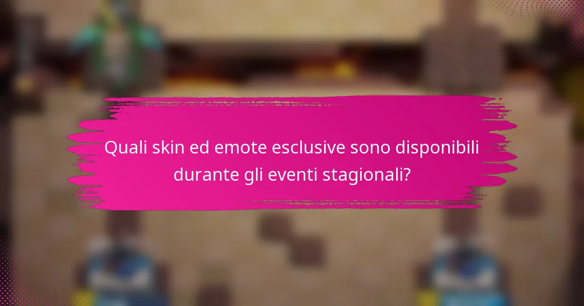 Quali skin ed emote esclusive sono disponibili durante gli eventi stagionali?