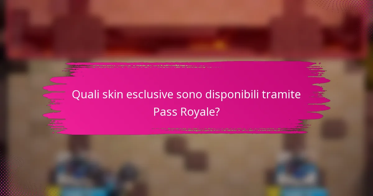 Quali skin esclusive sono disponibili tramite Pass Royale?