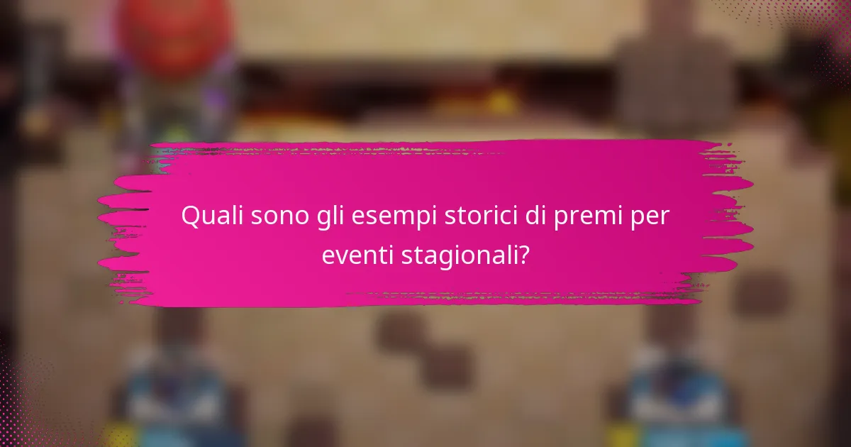 Quali sono gli esempi storici di premi per eventi stagionali?