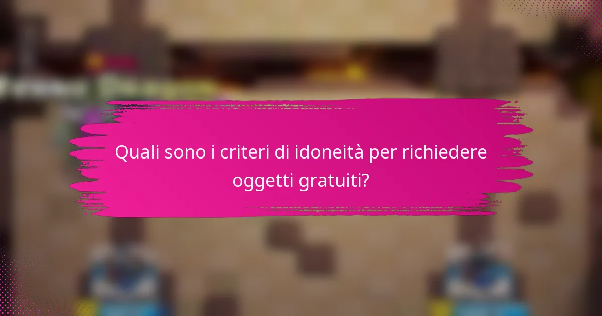 Quali sono i criteri di idoneità per richiedere oggetti gratuiti?