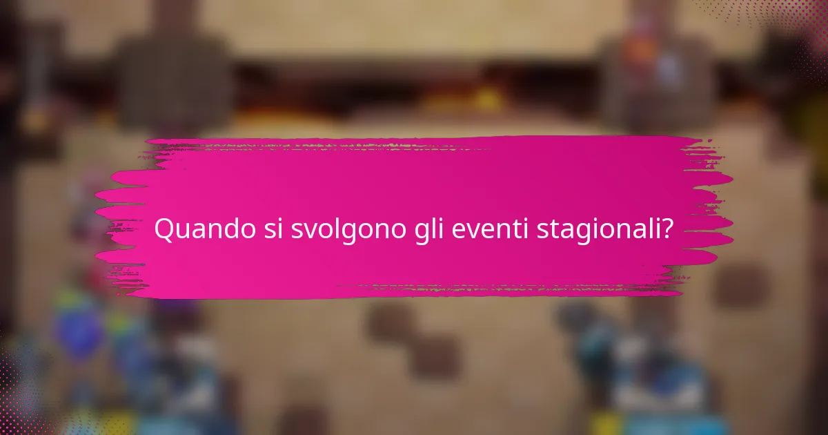 Quando si svolgono gli eventi stagionali?