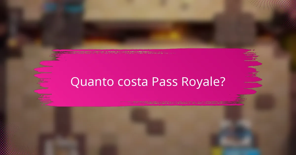 Quanto costa Pass Royale?